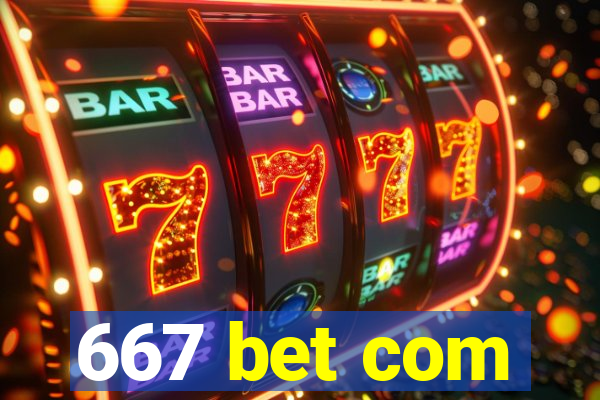 667 bet com